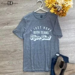 I Hope Both Teams Have Fun Graphic Tee | S-3XL *Final Sale*